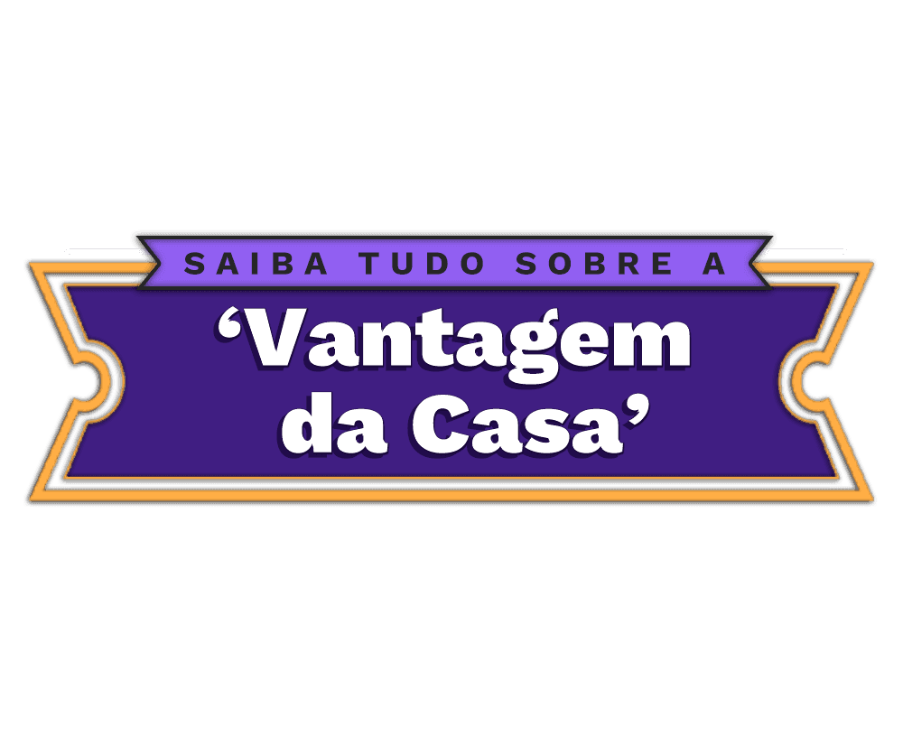Saiba tudo sobre a ‘Vantagem da Casa’